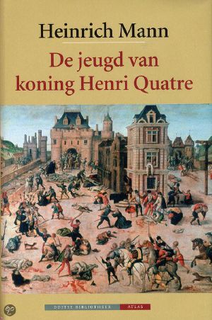 [Henri Quatre 01] • De jeugd van koning Henri Quatre